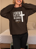 I Know Who I Am In Christ" Sweatshirt