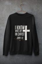 I Know Who I Am In Christ" Sweatshirt