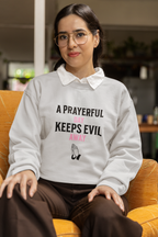 "A Prayerful Day Keeps Evil Away" Sweatshirt